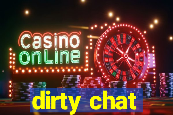 dirty chat